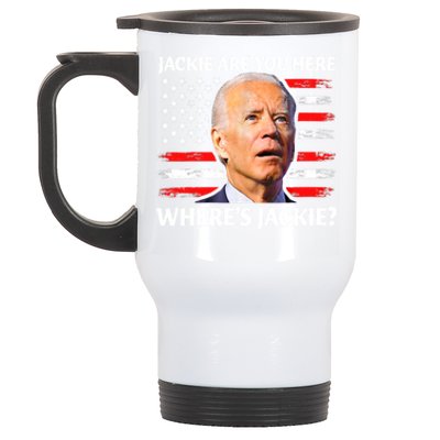 Jackie Are You Here Where's Jackie Funny Anti Joe Biden Stainless Steel Travel Mug