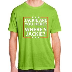 Jackie Are You Here Where's Jackie Joe Biden President Funny Adult ChromaSoft Performance T-Shirt