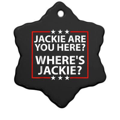 Jackie Are You Here Where's Jackie Joe Biden President Funny Ceramic Star Ornament