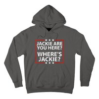 Jackie Are You Here Where's Jackie Joe Biden President Funny Hoodie