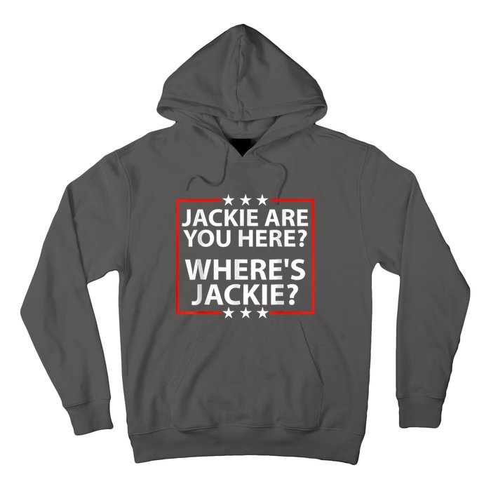 Jackie Are You Here Where's Jackie Joe Biden President Funny Hoodie