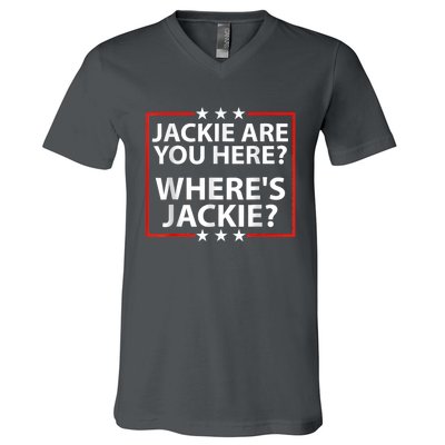 Jackie Are You Here Where's Jackie Joe Biden President Funny V-Neck T-Shirt