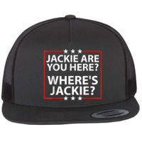 Jackie Are You Here Where's Jackie Joe Biden President Funny Flat Bill Trucker Hat