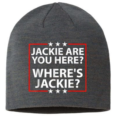 Jackie Are You Here Where's Jackie Joe Biden President Funny Sustainable Beanie