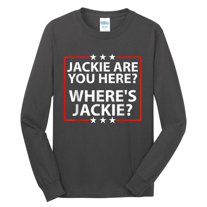 Jackie Are You Here Where's Jackie Joe Biden President Funny Tall Long Sleeve T-Shirt