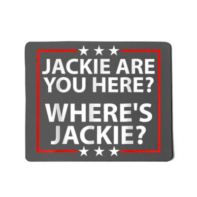 Jackie Are You Here Where's Jackie Joe Biden President Funny Mousepad