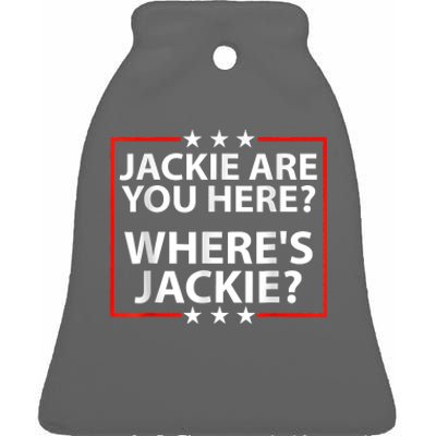 Jackie Are You Here Where's Jackie Joe Biden President Funny Ceramic Bell Ornament