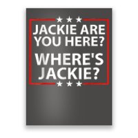 Jackie Are You Here Where's Jackie Joe Biden President Funny Poster