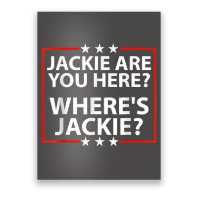 Jackie Are You Here Where's Jackie Joe Biden President Funny Poster