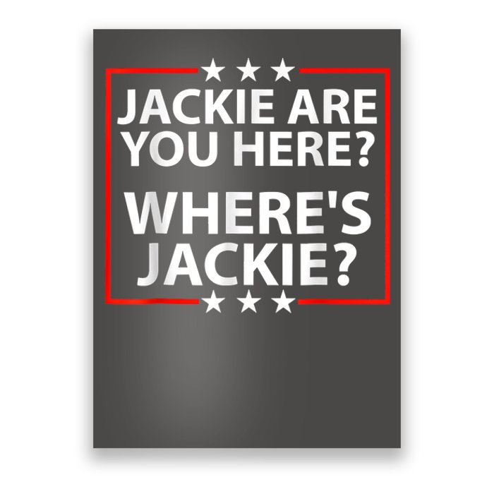 Jackie Are You Here Where's Jackie Joe Biden President Funny Poster