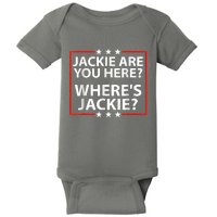 Jackie Are You Here Where's Jackie Joe Biden President Funny Baby Bodysuit