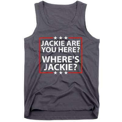 Jackie Are You Here Where's Jackie Joe Biden President Funny Tank Top