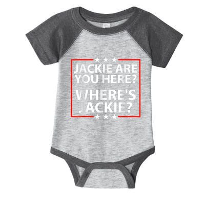 Jackie Are You Here Where's Jackie Joe Biden President Funny Infant Baby Jersey Bodysuit