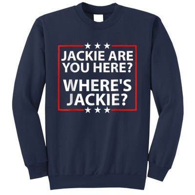 Jackie Are You Here Where's Jackie Joe Biden President Funny Sweatshirt