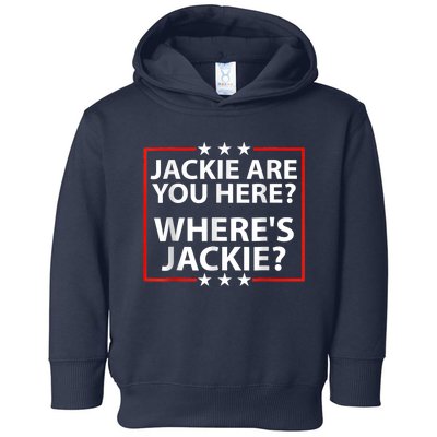 Jackie Are You Here Where's Jackie Joe Biden President Funny Toddler Hoodie