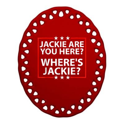 Jackie Are You Here Where's Jackie Joe Biden President Funny Ceramic Oval Ornament