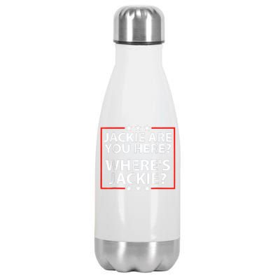 Jackie Are You Here Where's Jackie Joe Biden President Funny Stainless Steel Insulated Water Bottle