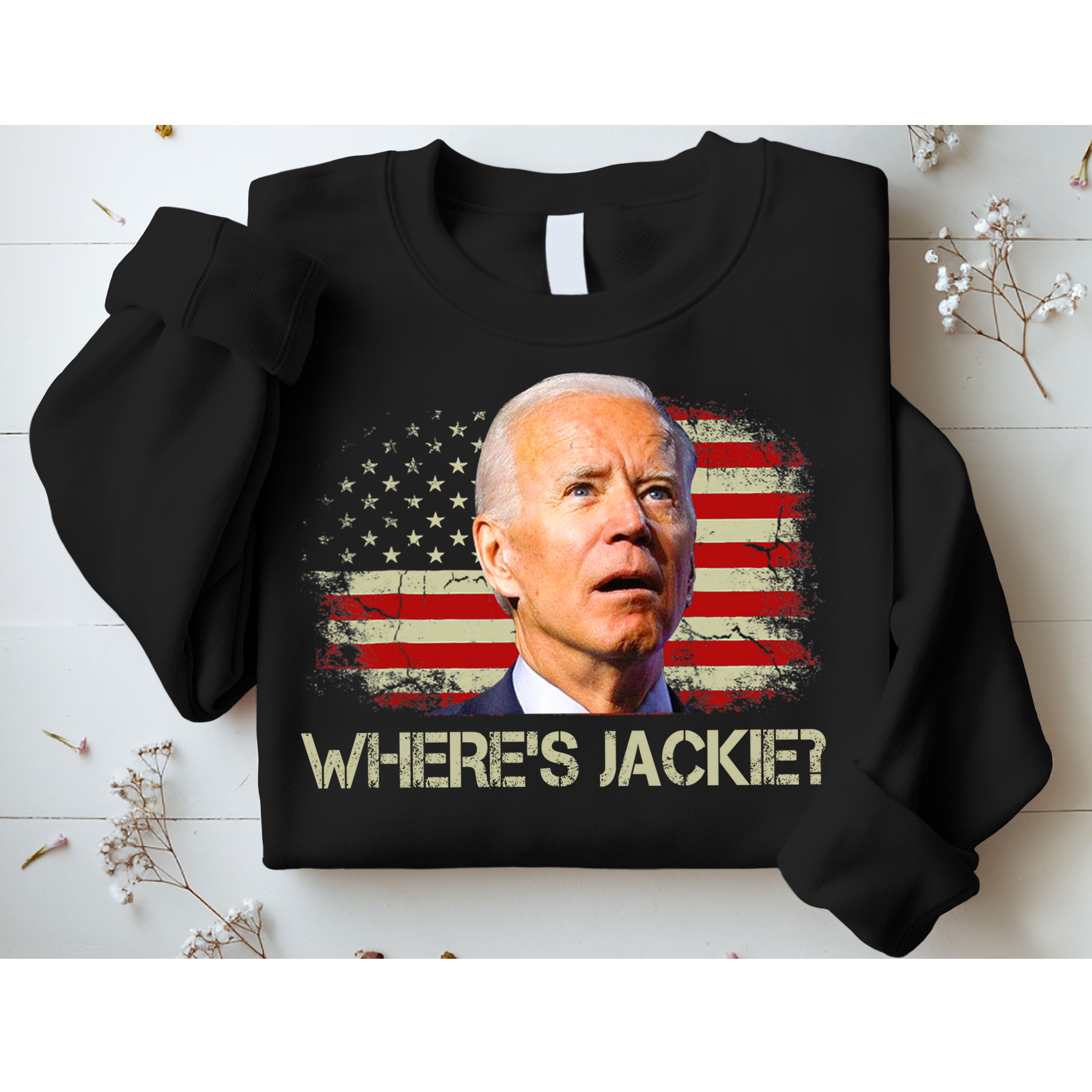 Jackie Are You Here Where's Jackie Funny Anti Joe Biden Sweatshirt