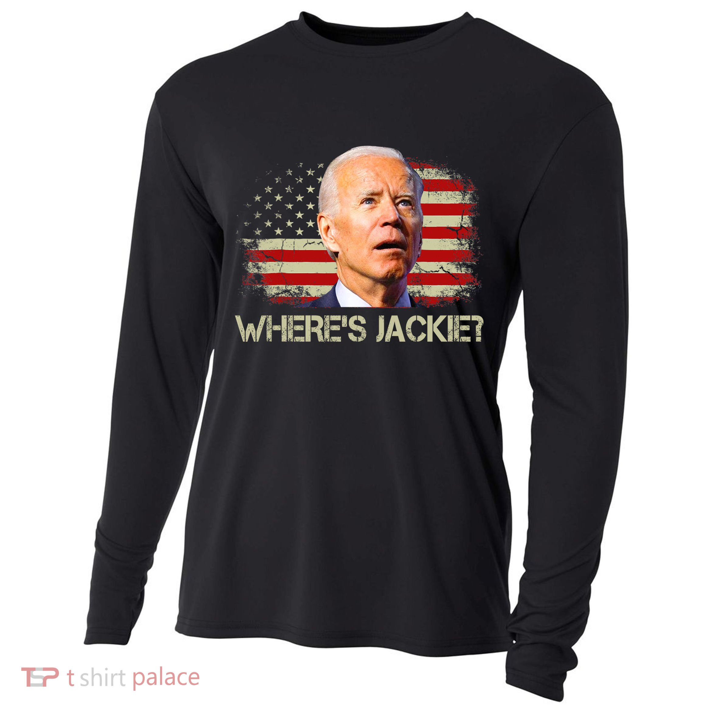 Jackie Are You Here Where's Jackie Funny Anti Joe Biden Cooling Performance Long Sleeve Crew