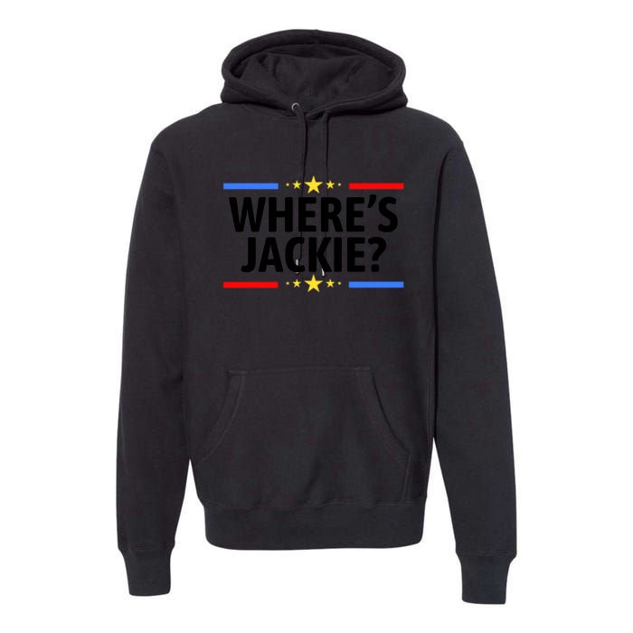 Jackie Are You Here Where's Jackie Funny Anti Joe Biden Premium Hoodie