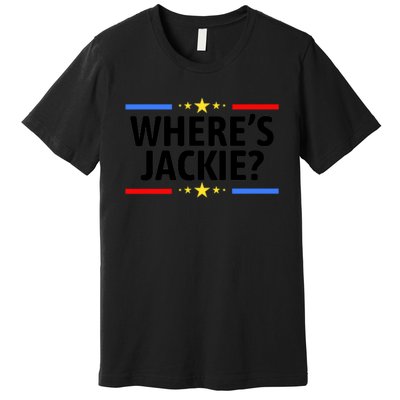 Jackie Are You Here Where's Jackie Funny Anti Joe Biden Premium T-Shirt