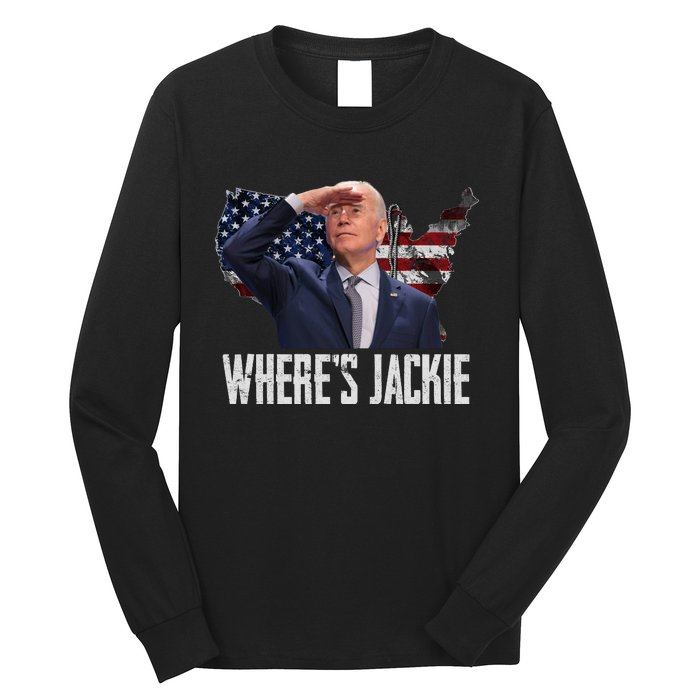 Jackie Are You Here Where's Jackie Funny Anti Joe Biden Long Sleeve Shirt