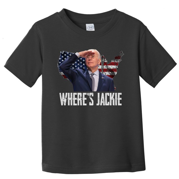 Jackie Are You Here Where's Jackie Funny Anti Joe Biden Toddler T-Shirt