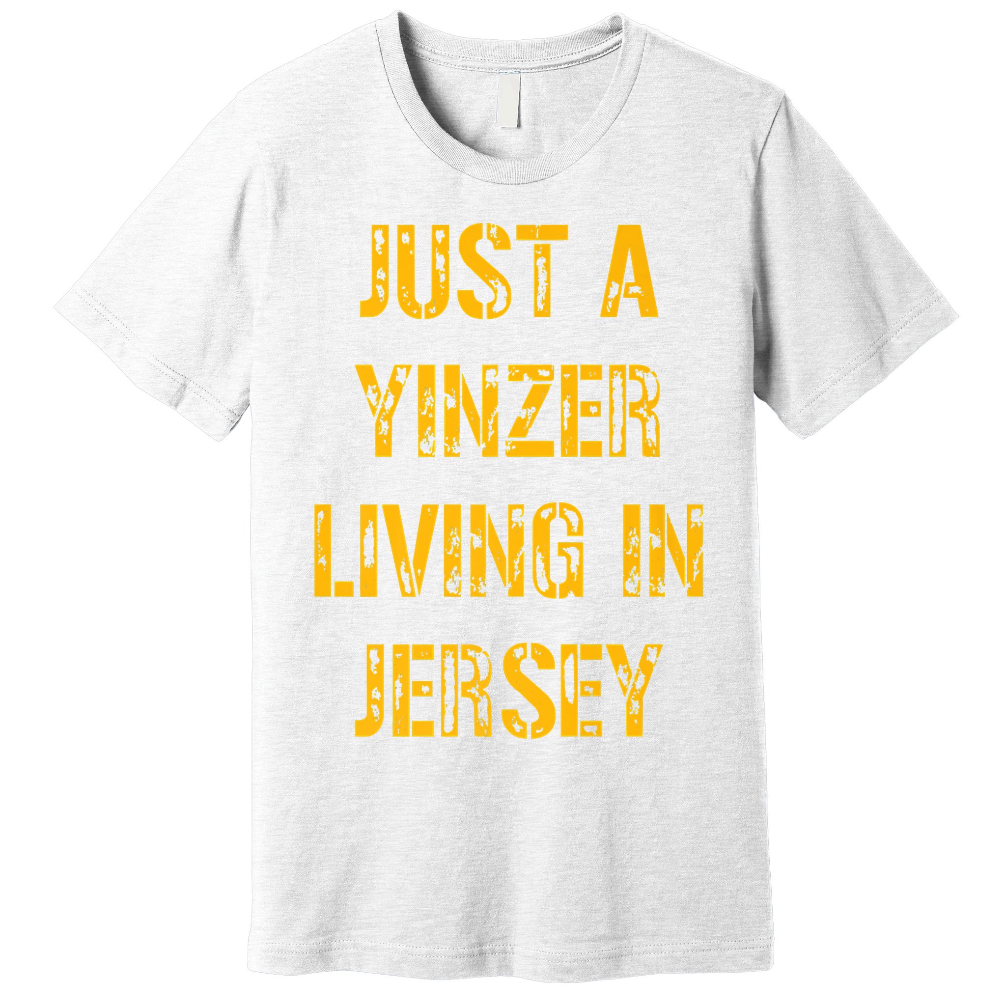 Just A Yinzer Living In Jersey Premium T-Shirt