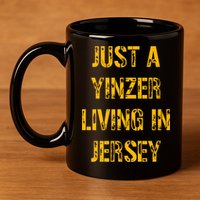 Just A Yinzer Living In Jersey 11oz C Handle Ceramic Mug