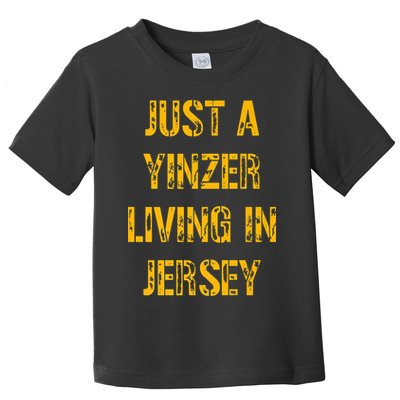 Just A Yinzer Living In Jersey Toddler T-Shirt