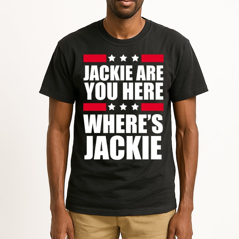 Jackie Are You Here Where's Jackie Tall T-Shirt