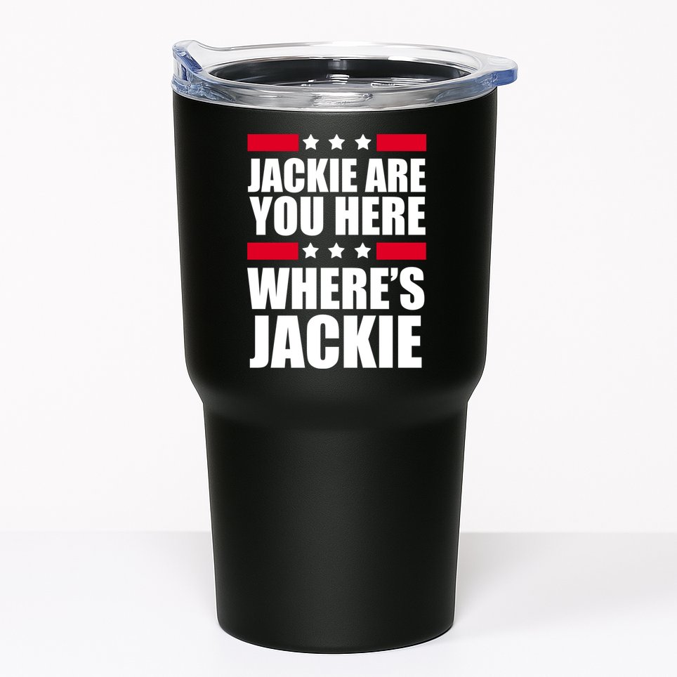 Jackie Are You Here Where's Jackie Tumbler