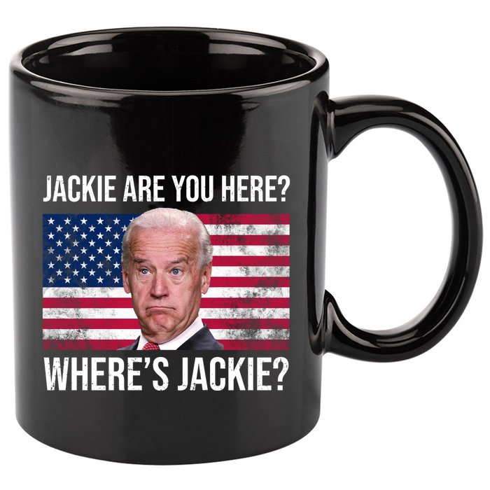 Jackie Are You Here Where's Jackie? Funny Biden 11oz C Handle Ceramic Mug