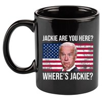 Jackie Are You Here Where's Jackie? Funny Biden 11oz C Handle Ceramic Mug