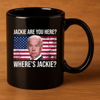 Jackie Are You Here Where's Jackie? Funny Biden 11oz C Handle Ceramic Mug