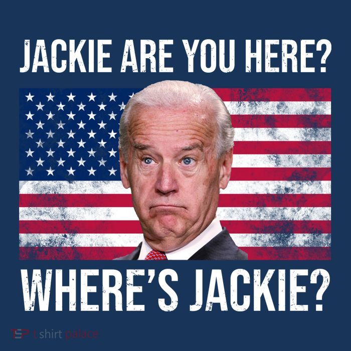 Jackie Are You Here Where's Jackie? Funny Biden Tall T-Shirt