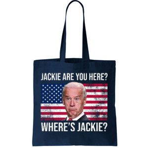 Jackie Are You Here Where's Jackie? Funny Biden Tote Bag