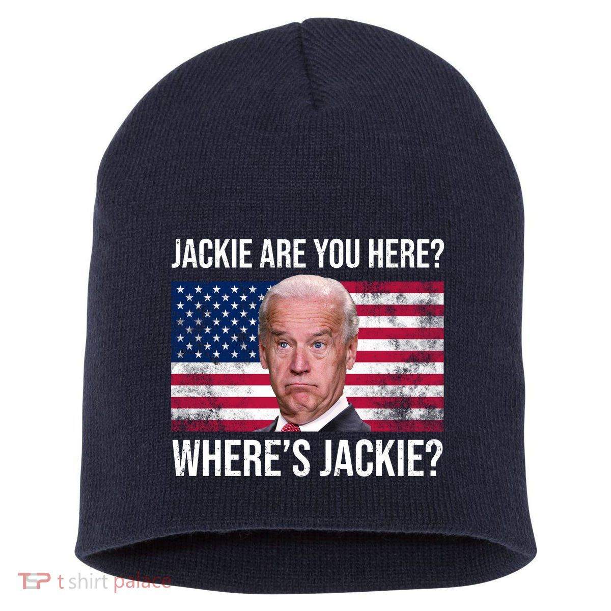 Jackie Are You Here Where's Jackie? Funny Biden Short Acrylic Beanie