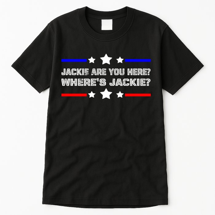 Jackie Are You Here Where's Jackie Funny Meme Tall T-Shirt