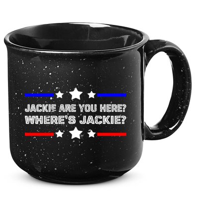 Jackie Are You Here Where's Jackie Funny Meme 15oz Campfire Ceramic Mug