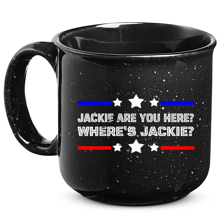 Jackie Are You Here Where's Jackie Funny Meme 15oz Campfire Ceramic Mug