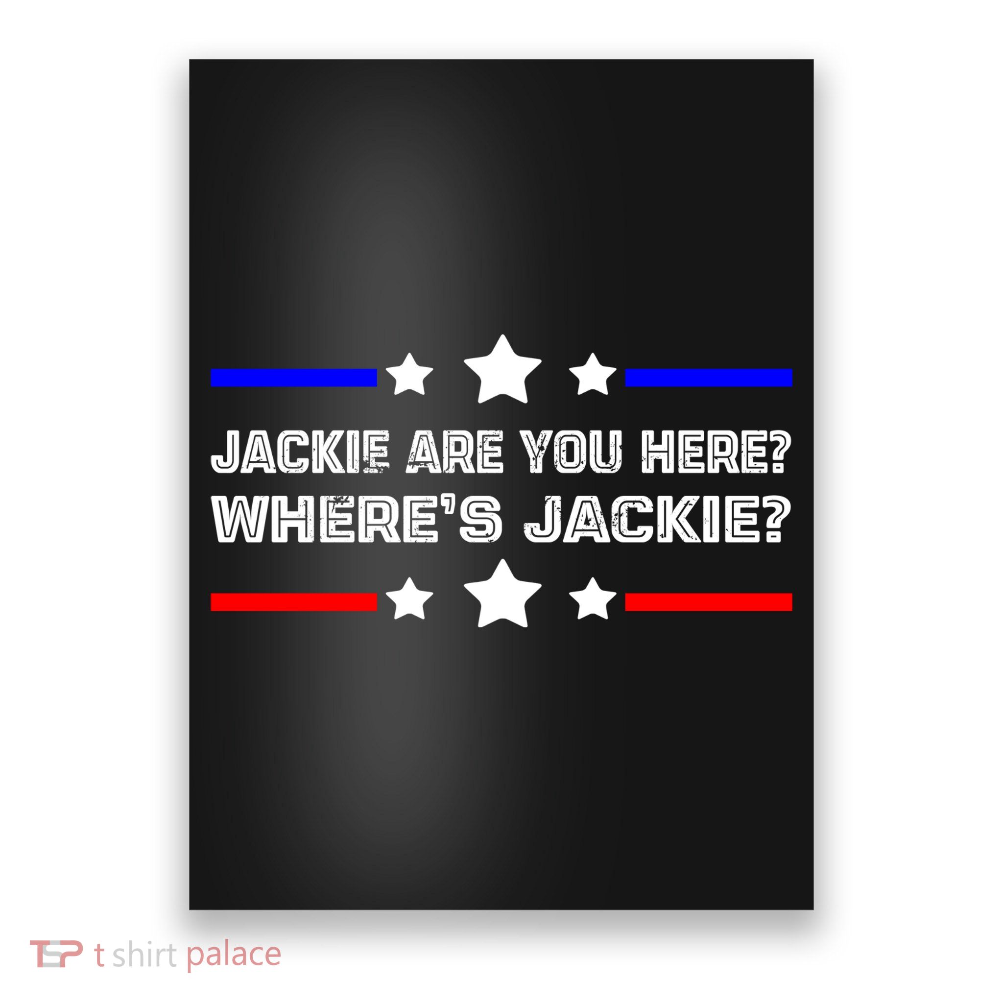 Jackie Are You Here Where's Jackie Funny Meme Poster