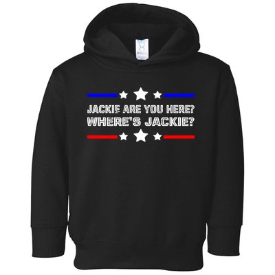 Jackie Are You Here Where's Jackie Funny Meme Toddler Hoodie