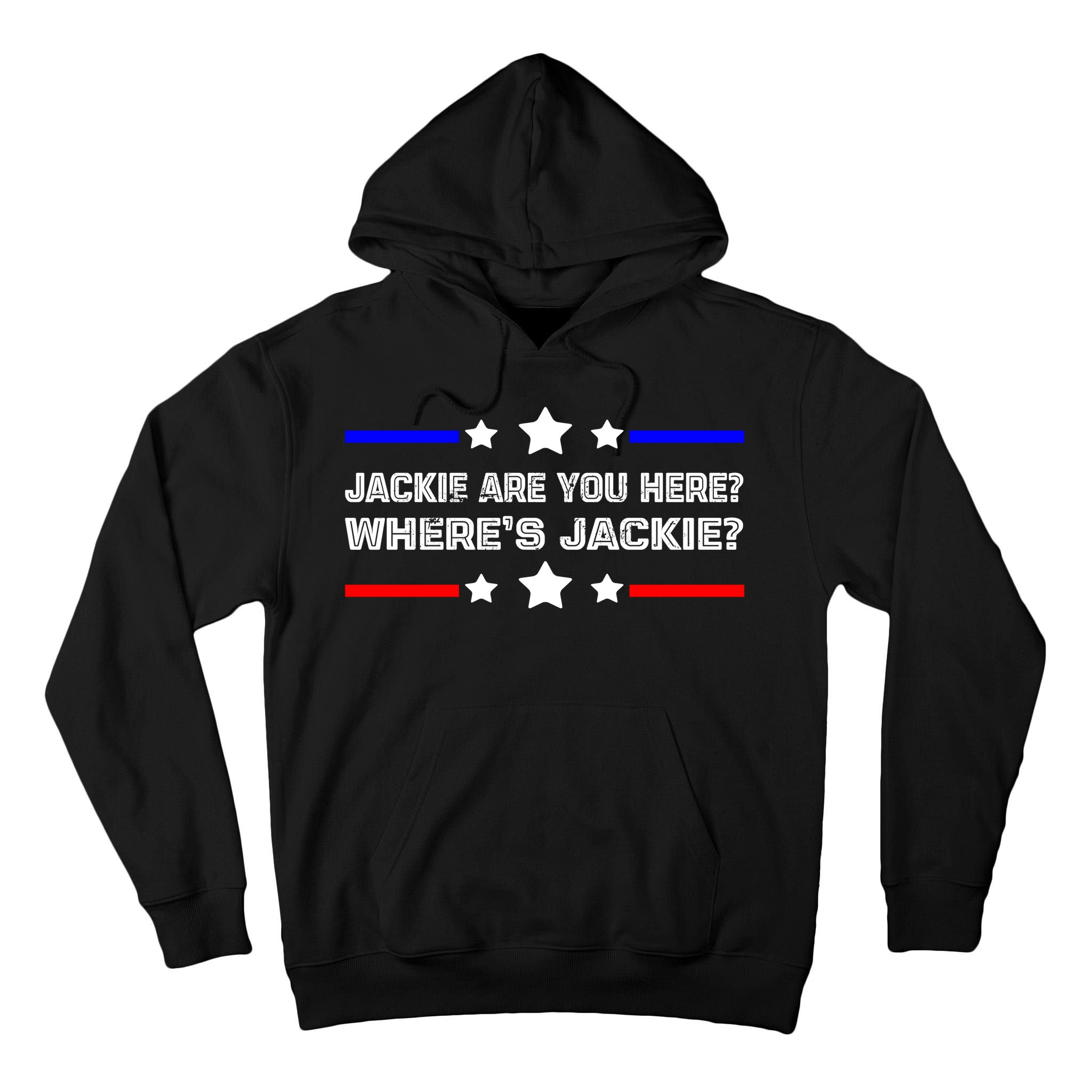 Jackie Are You Here Where's Jackie Funny Meme Tall Hoodie