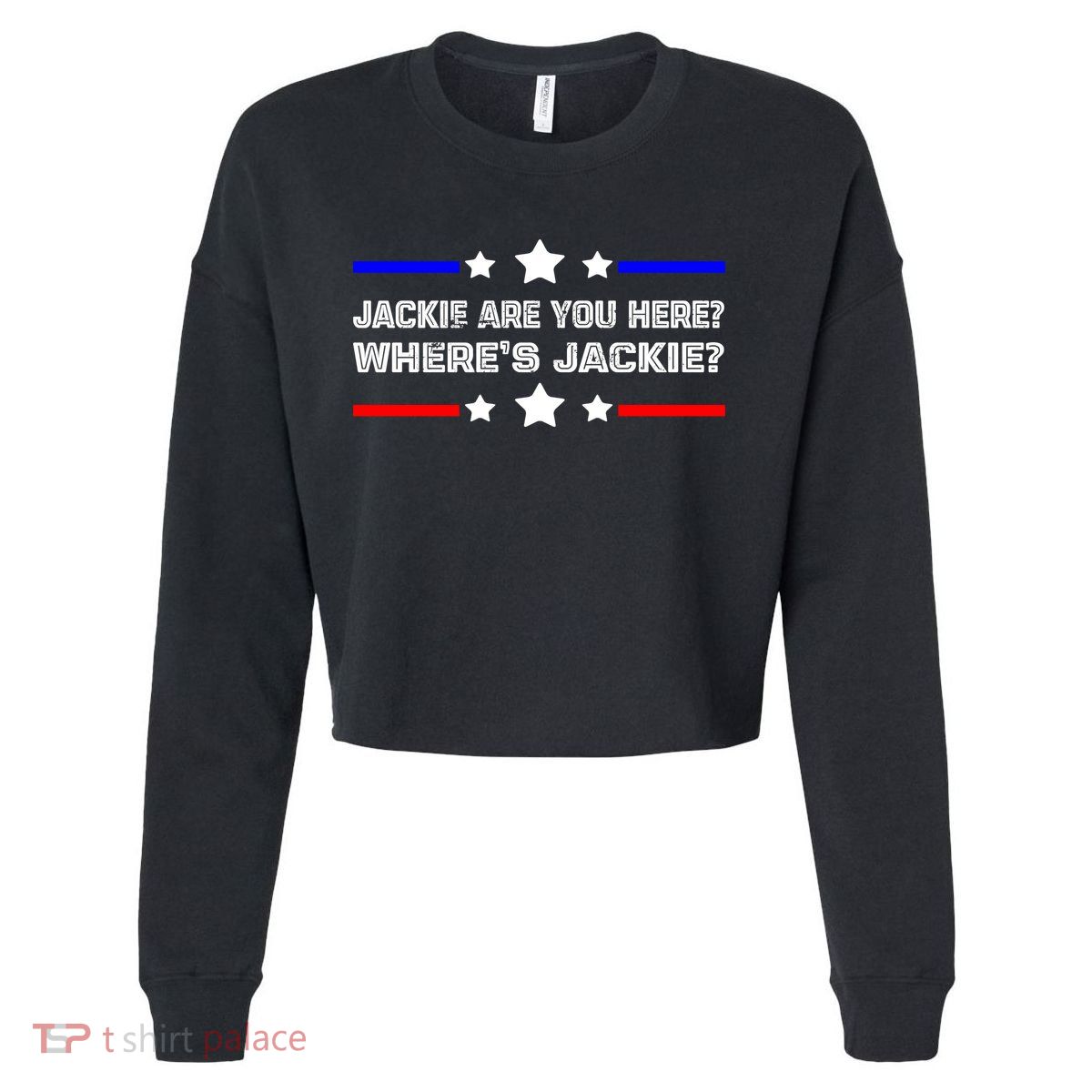 Jackie Are You Here Where's Jackie Funny Meme Cropped Pullover Crew