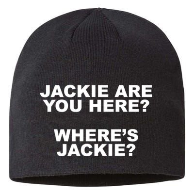 Jackie Are You Here? Where's Jackie Funny Meme Sustainable Beanie