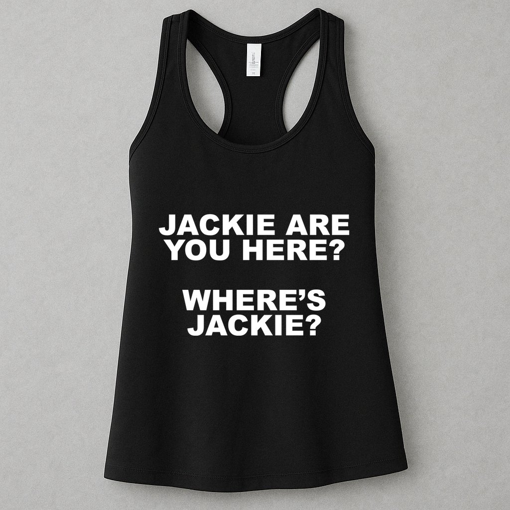 Jackie Are You Here? Where's Jackie Funny Meme Womens Tank Top