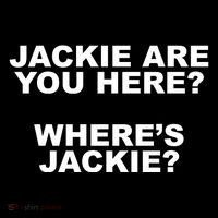 Jackie Are You Here? Where's Jackie Funny Meme Toddler Hoodie