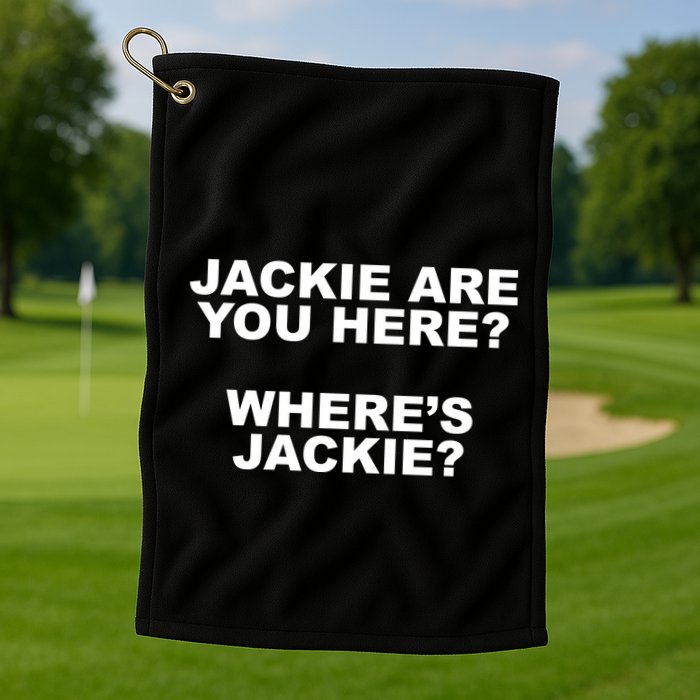 Jackie Are You Here? Where's Jackie Funny Meme Golf Towel