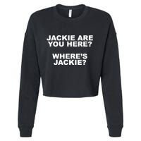 Jackie Are You Here? Where's Jackie Funny Meme Cropped Pullover Crew